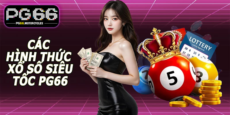 Các hình thức xổ số siêu tốc PG66