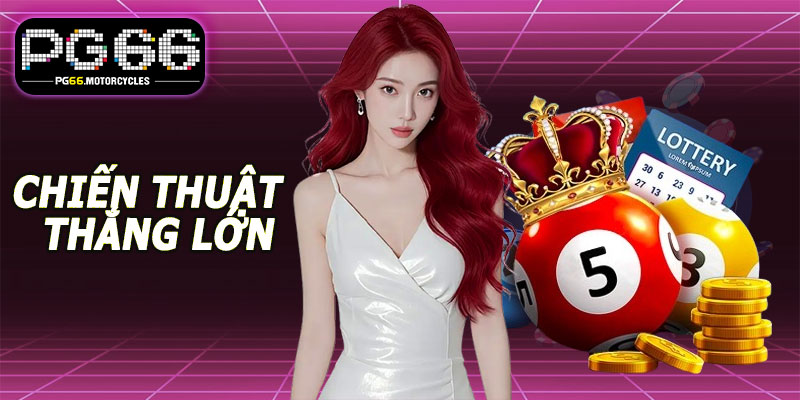 Chiến thuật tối ưu cơ hội thắng lớn