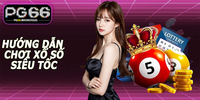 Hướng dẫn chơi xổ số siêu tốc PG66