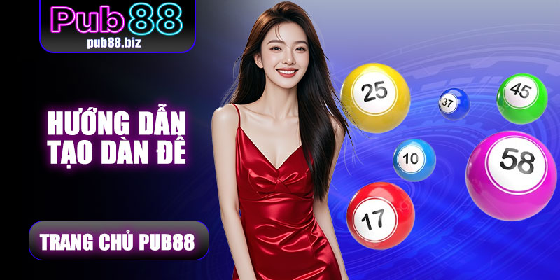 Hướng dẫn tham gia Tạo Dàn Đề Pub88